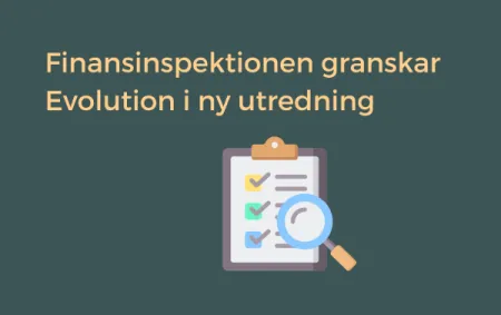 Finansinspektionen granskar Evolution i ny utredning