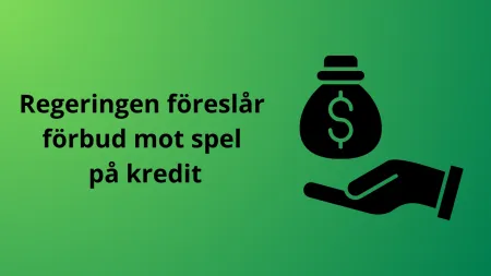 Regeringen föreslår förbud mot spel på kredit i Sverige