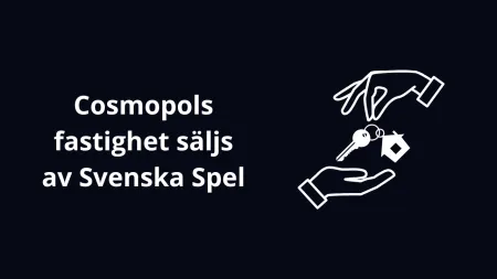 Cosmopols fastighet säljs av Svenska Spel 2025