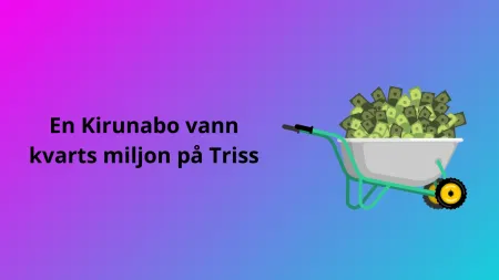 Kirunabo vann kvarts miljon på Triss under måndagen