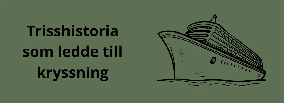 Trisshistoria som ledde till kryssning