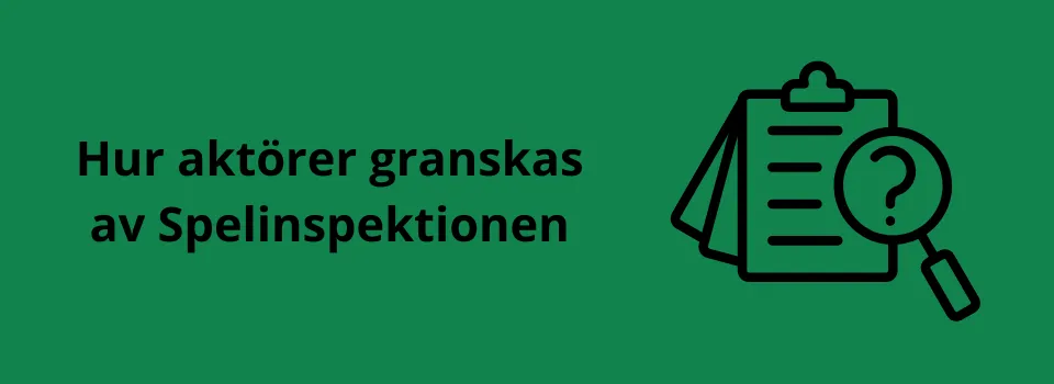 Hur aktörer granskas av Spelinspektionen