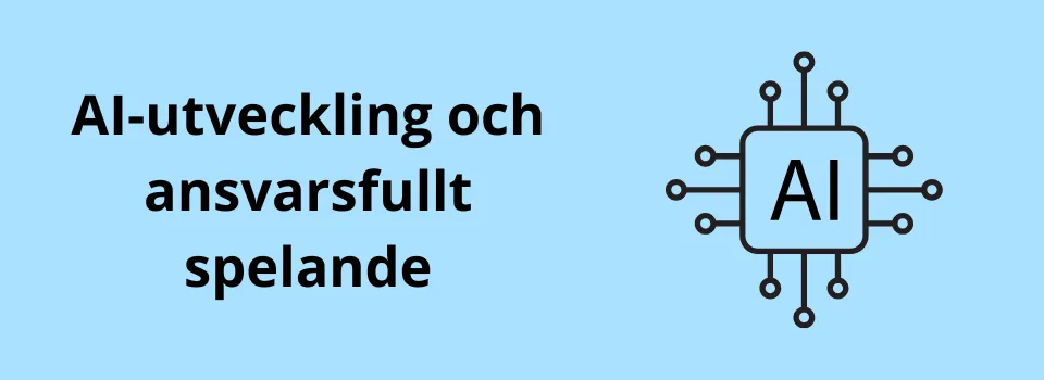 AI-utveckling och ansvarsfullt spelande