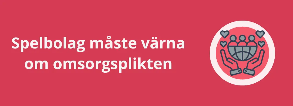 Spelbolag måste värna om omsorgsplikten