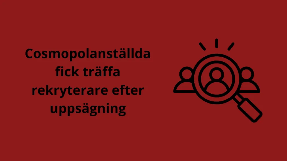 Cosmopolanställda fick träffa rekryterare för nya möjligheter