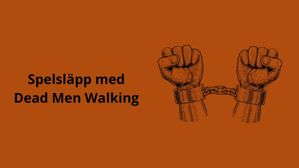 Spelsläpp med Dead Men Walking i September