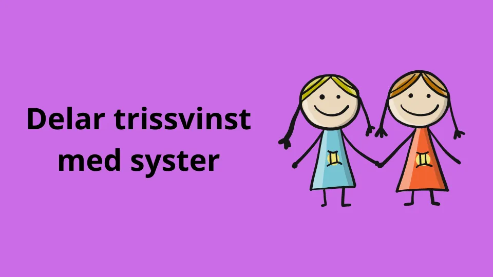 Delar trissvinst med syster
