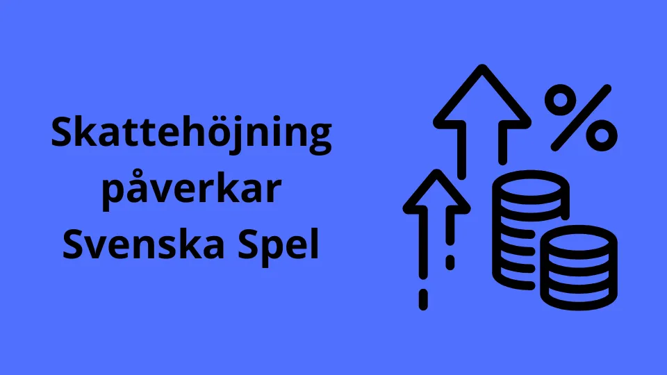 Skattehöjning påverkar Svenska Spel